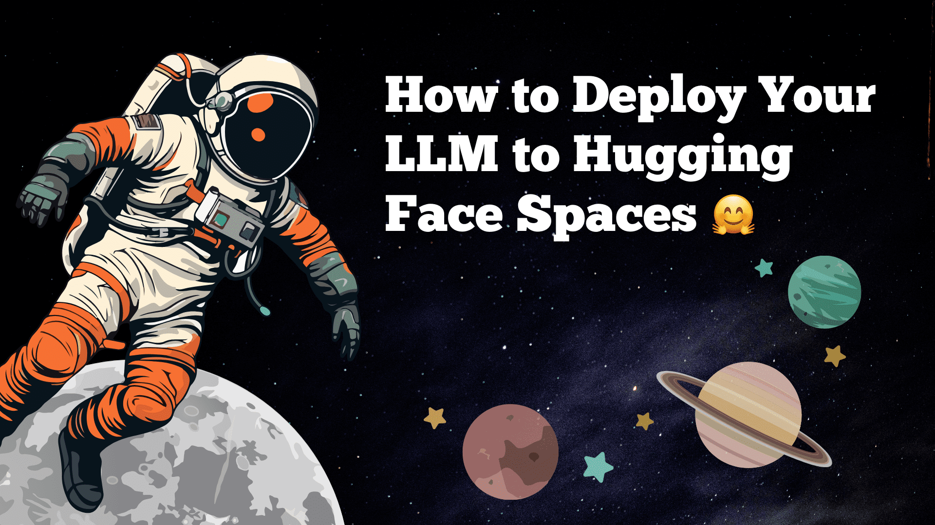 How to Deploy Your LLM to Hugging Face Spaces